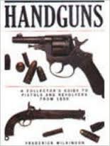 Handguns: A Collector's Guide to Pistols and Revolvers from 1850 (9780862880149) by Frederick Wilkinson