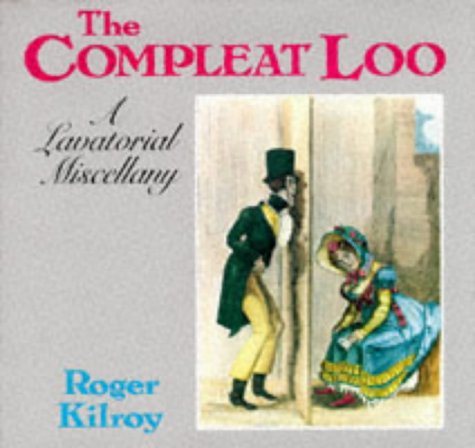 Imagen de archivo de The Compleat Loo: A Lavatorial Miscellany a la venta por AwesomeBooks