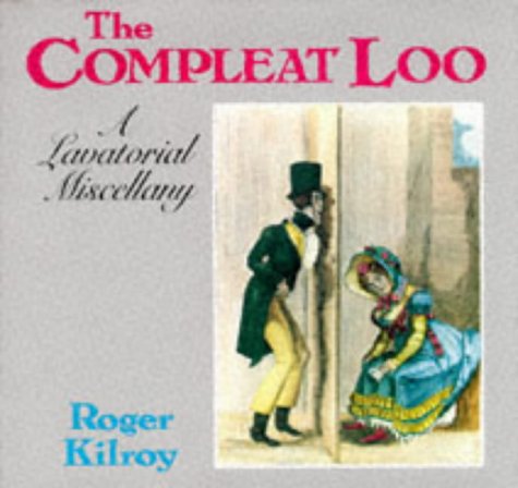 Stock image for The Compleat Loo: A Lavatorial Miscellany for sale by AwesomeBooks