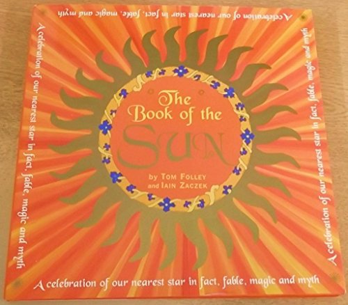 The Book of the Sun (9780862881023) by Tom Folley; Iain Zaczek