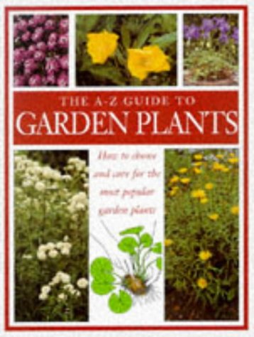 Imagen de archivo de The A-Z Guide to Garden Plants a la venta por WorldofBooks