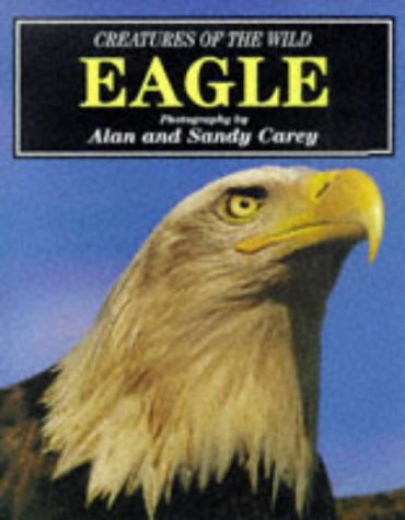 Stock image for Creatures of the Wild: Eagle (Creatures of the wild series) for sale by Goldstone Books