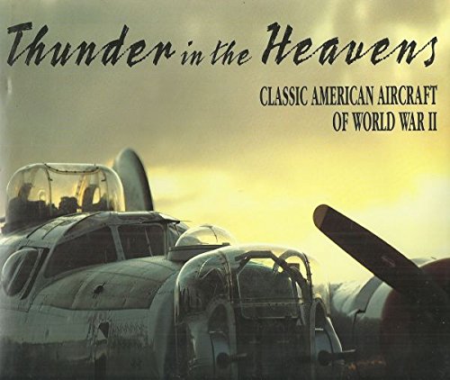 Stock image for Thunder in the Heavens : Classic American Aircraft of World War II for sale by Second  Site Books