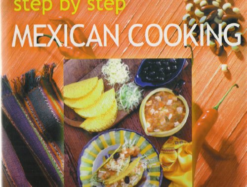 Imagen de archivo de Step By Step Mexican Cooking (Step by Step Cooking) a la venta por Wonder Book