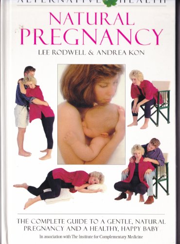 Beispielbild fr Natural Pregnancy - The Complete Guide To A Gentle, Natural Pregnancy and A Healthy, Happy Baby zum Verkauf von WorldofBooks