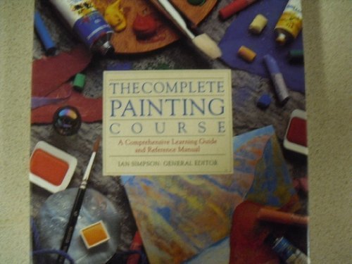 Stock image for The Complete Painting Course for sale by Reuseabook