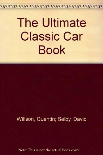 Beispielbild fr The Ultimate Classic Car Book zum Verkauf von Reuseabook