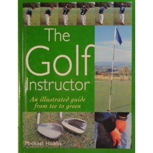 Beispielbild fr The golf insructor " An Illustrated guide from tee to green" zum Verkauf von WorldofBooks