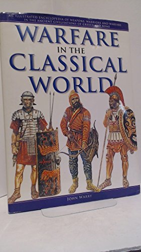 Beispielbild fr Warfare in the Classical World An Illustrated Encyclopedia of Weapons, Warriors zum Verkauf von WorldofBooks