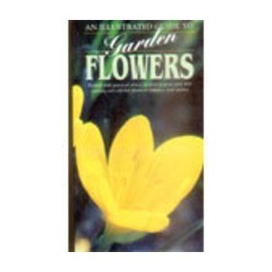 Stock image for An Illustrated Guide To Garden Flowers for sale by Wonder Book