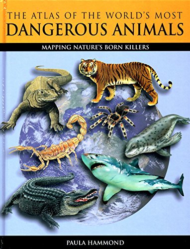 Beispielbild fr The Atlas of the World's Most Dangerous Animals : Mapping Nature's Born Killers zum Verkauf von WorldofBooks