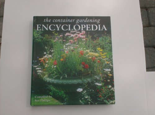 Beispielbild fr The Container Gardening Encyclopedia zum Verkauf von WorldofBooks