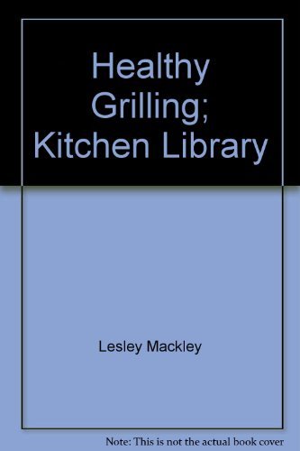 Imagen de archivo de Healthy Grilling; Kitchen Library a la venta por WorldofBooks