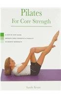 Imagen de archivo de Pilates for Core Strength: A Step-by-step Guide to Improve Core StregthStabilty 30-minute Workouts by Sandie Keane (2005) Spiral-bound a la venta por Mr. Bookman