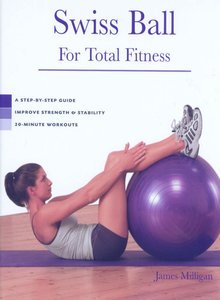 Imagen de archivo de Swiss Ball for Total Fitness: A Step-By-Step Guide, Improve Stren a la venta por Hawking Books