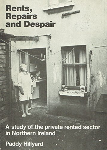 Rents, Repairs and Despair: Study of the Private Rented Sector in Northern Ireland (9780862920524) by Paddy Hillyard