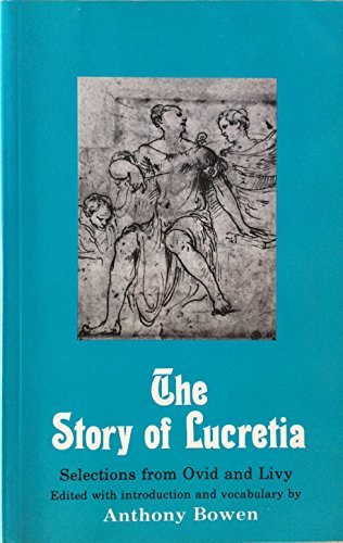 Beispielbild fr The Story of Lucretia. Selections from Ovid and Livy. Edited with introduction and vocabulary. zum Verkauf von Scrinium Classical Antiquity