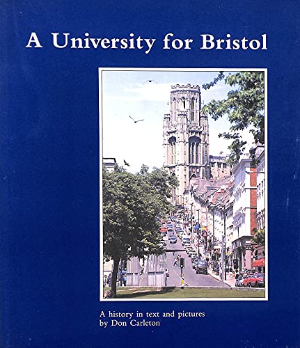 A university for Bristol: An informal history in text and pictures (9780862922009) by Carleton, Don