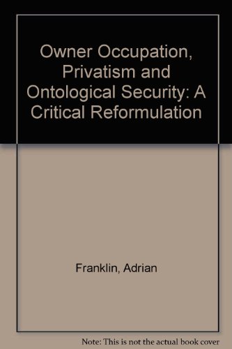 Owner Occupation, Privatism and Ontological Security: A Critical Reformulation (9780862922559) by Adrian Franklin