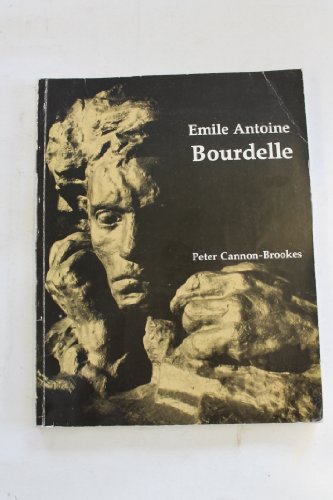 Stock image for Emile Antoine Bourdelle - An Illustrated Commentary Cannon-Brookes, Peter for sale by Librairie Parrsia