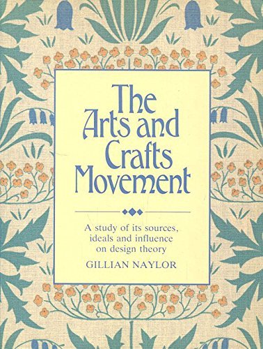 Imagen de archivo de The Arts and Crafts Movement : A Study of Its Sources, Ideals and Influence on Design Theory a la venta por Better World Books