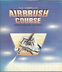 Imagen de archivo de The Complete Air Brush Course a la venta por BookMarx Bookstore