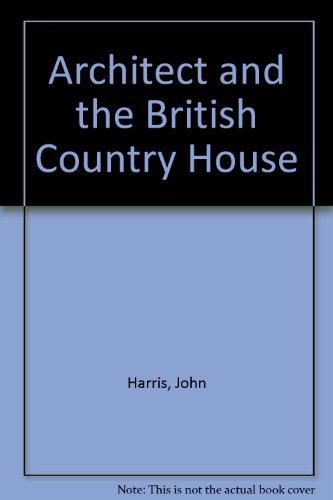 Architect and the British Country House (9780862940980) by John Harris