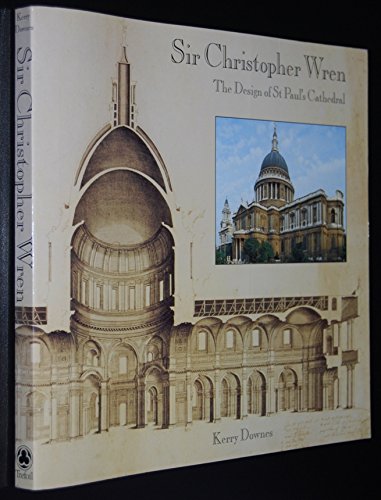 Sir Christopher Wren: the Design for St Paul's Cathedral (9780862941567) by Downes, Kerry