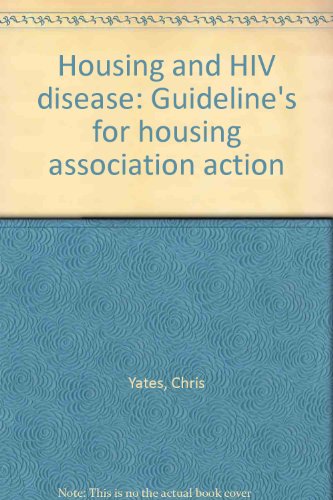 Housing and HIV disease: Guideline's for housing association action (9780862971618) by Chris Yates