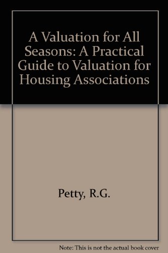 A Valuation for All Seasons: A Practical Guide to Valuation for Housing Associations (9780862974879) by Petty, R.G.; Baldwin, Chris; Davies, Fiona