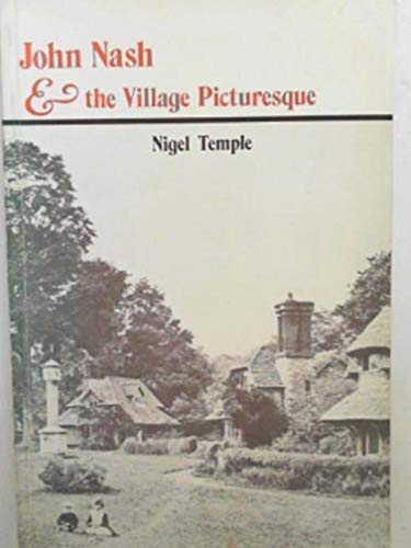 Stock image for John Nash and the Village Picturesque: With Special Reference to the Reptons and Nash at Blaise Near Bristol for sale by WorldofBooks