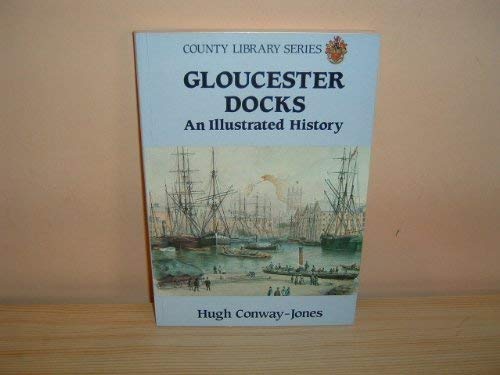 Stock image for History of Gloucester Docks: An Illustrated History for sale by Star Canyon Books