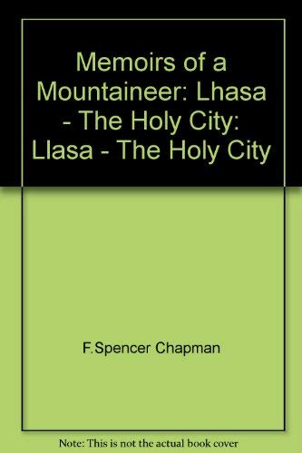 Stock image for Memoirs of a Mountaineer: Lhasa - The Holy City: Llasa - The Holy City for sale by AwesomeBooks