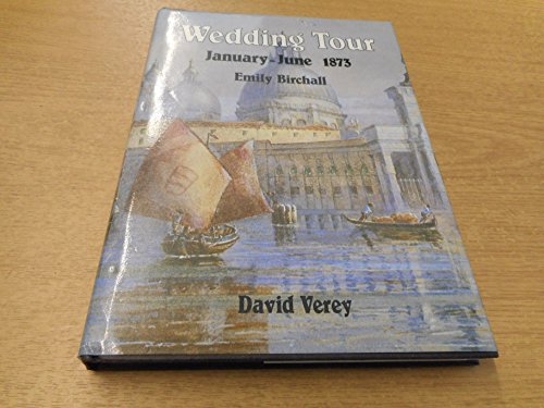 Beispielbild fr WEDDING TOUR: JANUARY - JuNE 1873 AND VISIT TO THE VIENNA EXHIBITION. zum Verkauf von Cambridge Rare Books