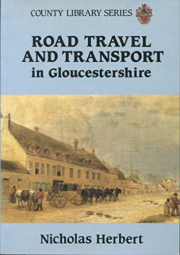 Imagen de archivo de Road Travel and Transport in Gloucestershire (County Library series) a la venta por WorldofBooks
