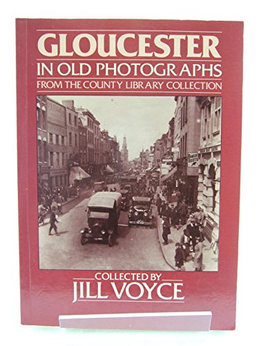 Imagen de archivo de Gloucester in Old Photographs From The County Library Collection a la venta por WorldofBooks