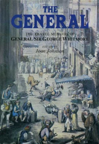 The General: The Travel Memoirs of General Sir George Whitmore (9780862992774) by Whitmore, George; Johnson, Joan