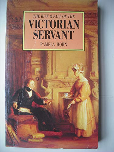 Beispielbild fr The Rise and Fall of the Victorian Servant zum Verkauf von WorldofBooks