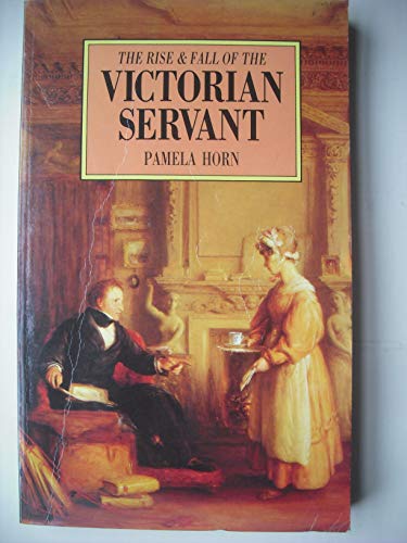 Imagen de archivo de The Rise and Fall of the Victorian Servant a la venta por WorldofBooks