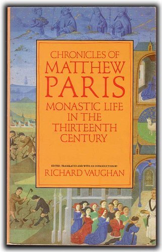 Stock image for Chronicles of Matthew Paris: Monastic Life in the Thirteenth Century for sale by ThriftBooks-Dallas