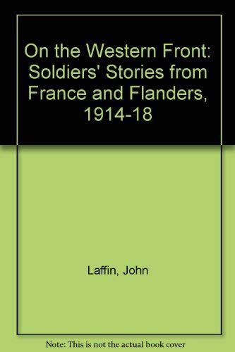 Stock image for On the Western Front: Soldiers' Stories from France and Flanders, 1914-18 for sale by WorldofBooks