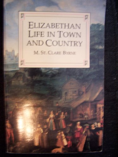 Stock image for Elizabethan Life in Town and Country for sale by WorldofBooks