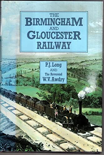 Stock image for The Birmingham and Gloucester Railway for sale by WorldofBooks