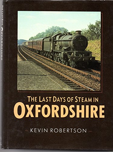 Stock image for OXFORDSHIRE - the Last Days of Steam for sale by Parrott Books