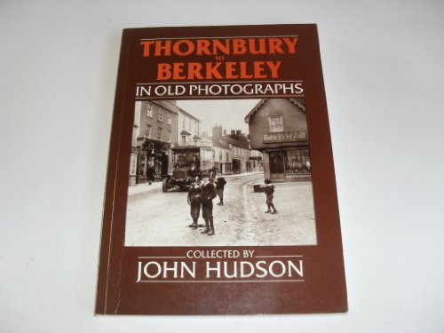 Thornbury to Berleley in Old Photographs.