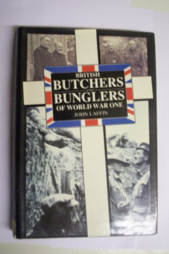 Stock image for British Butchers and Bunglers of World War I for sale by Book Stall of Rockford, Inc.