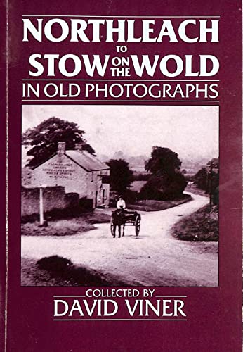 Stock image for Northleach to Stow on the Wold in Old Photographs for sale by GF Books, Inc.