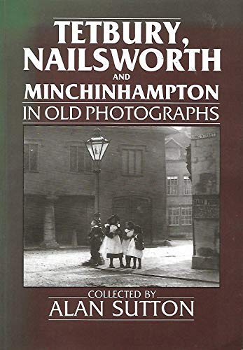 Beispielbild fr Tetbury, Nailsworth and Minchinhampton in Old Photographs zum Verkauf von WorldofBooks