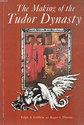 Stock image for The Making of the Tudor Dynasty (Illustrated history paperbacks series) for sale by WorldofBooks