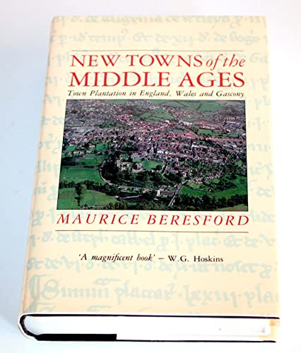 9780862994303: New Towns of the Middle Ages: Town Plantation in England, Wales and Gascony